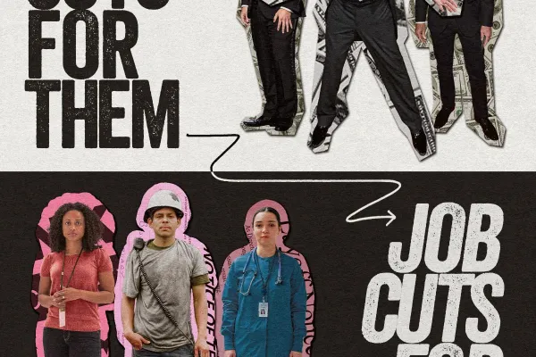 tax cuts for them, job cuts for you