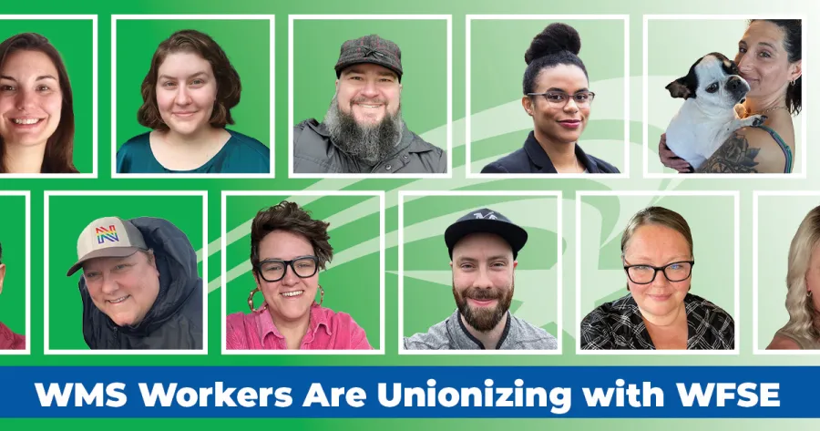 A collage graphic showing faces of WMS workers with the caption "WMS Workers Are Unionizing with WFSE"