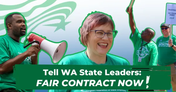 tell wa state leaders fair contract now
